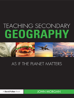 cover image of Teaching Secondary Geography as if the Planet Matters